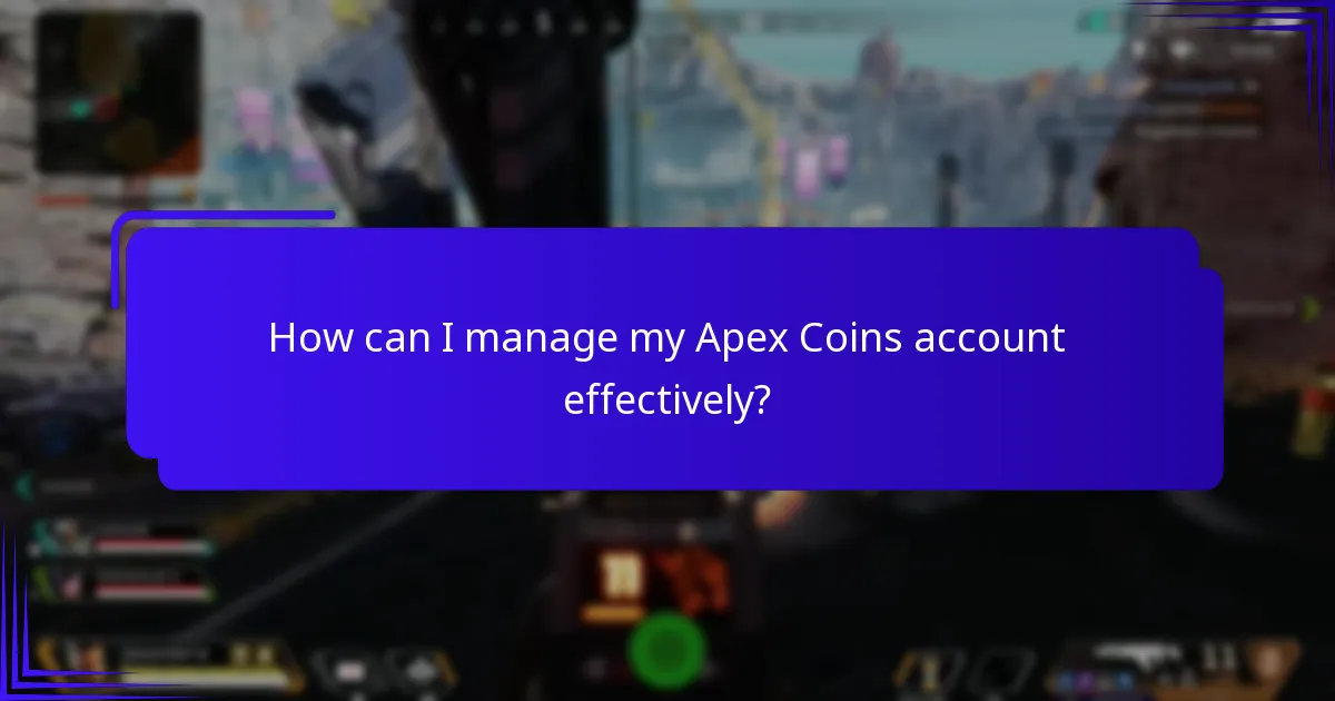 How can I manage my Apex Coins account effectively?