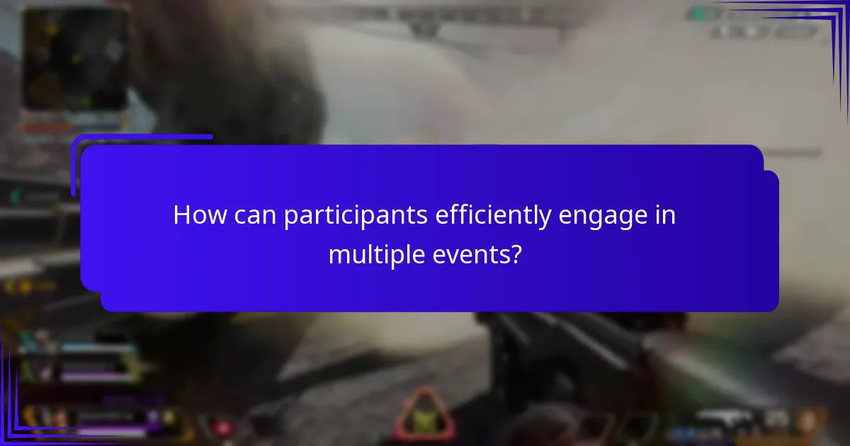 How can participants efficiently engage in multiple events?