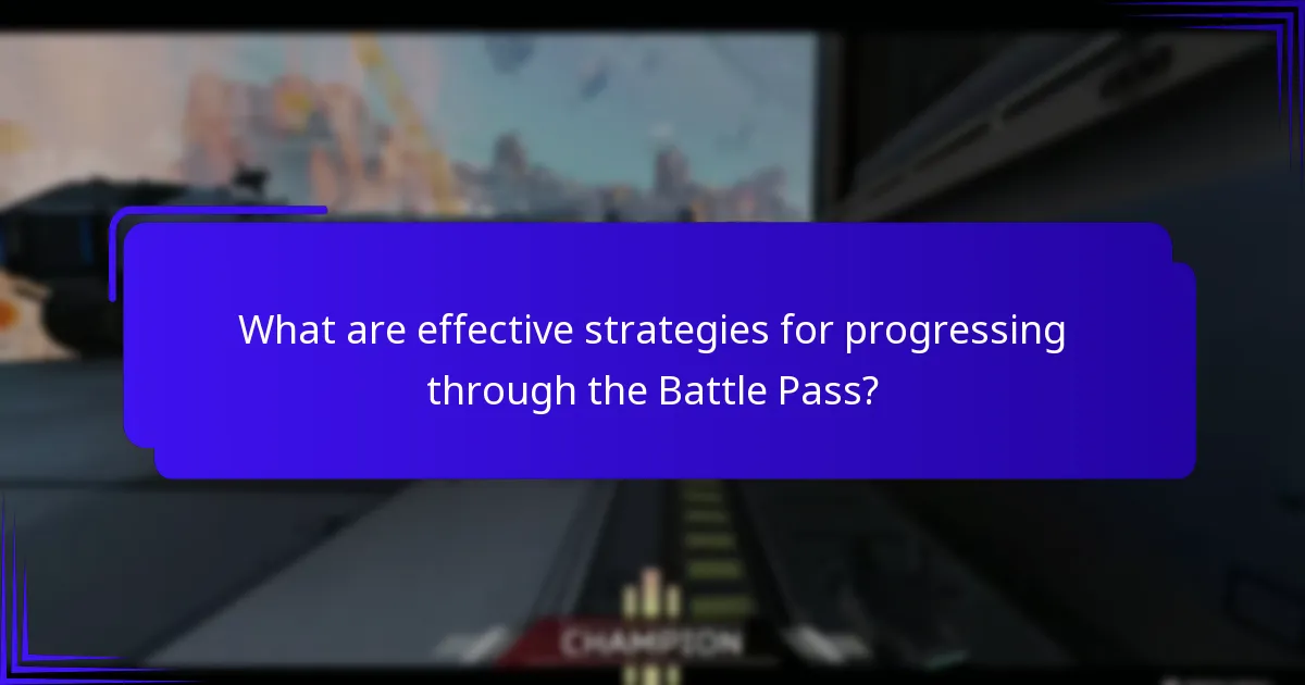 What are effective strategies for progressing through the Battle Pass?