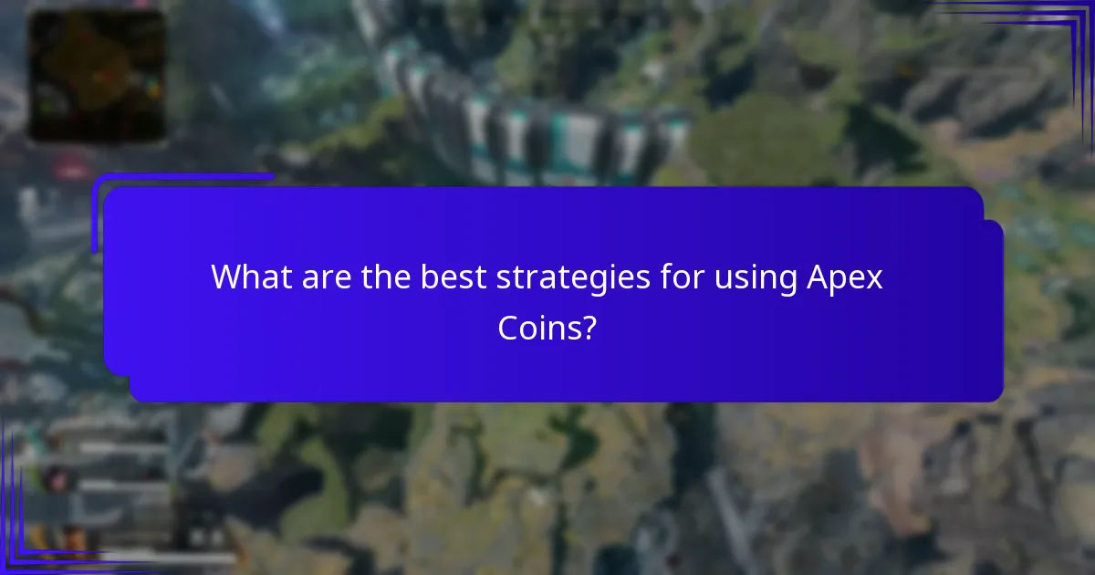 What are the best strategies for using Apex Coins?